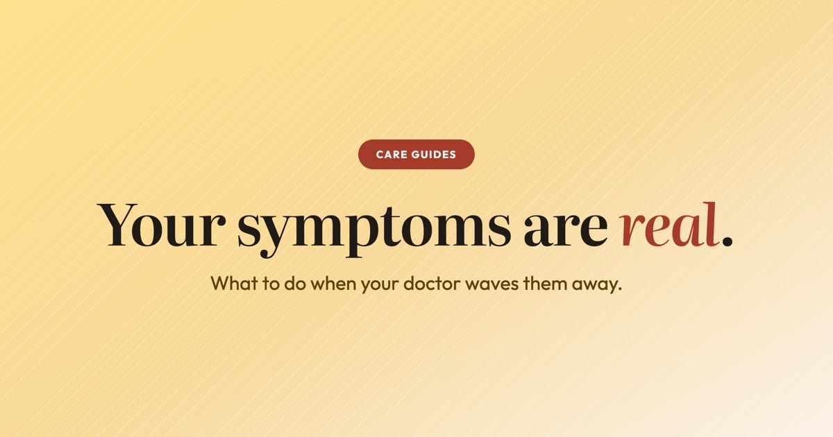 Your symptoms are real. What to do when your doctor dismisses perimenopause.