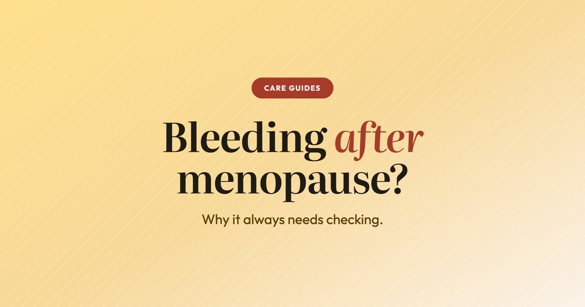 Bleeding after menopause always needs checking.